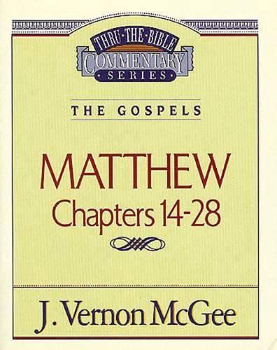 Matthew Chapters 14-28  (Thru the Bible Commentary Series, Volume 35)