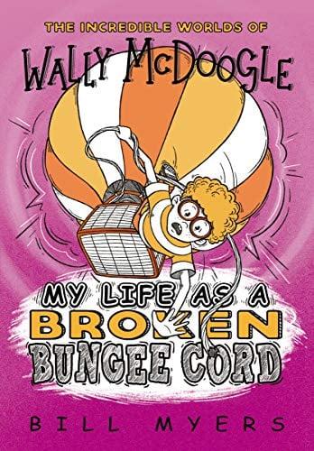 My Life as a Broken Bungee Cord (The Incredible Worlds of Wally McDoogle, Bk. 3)