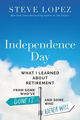 Independence Day: What I Learned About Retirement From Some Who’ve Done It and Some Who Never Will