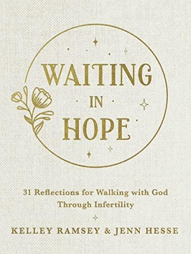 Waiting In Hope: 31 Reflections for Walking With God Through Infertility
