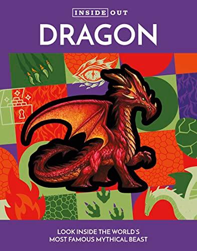 Dragon: Look Inside the World's Most Famous Mythical Beast (Inside Out)