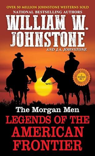 The Morgan Men: Legends of the American Frontier (2 Books in 1)
