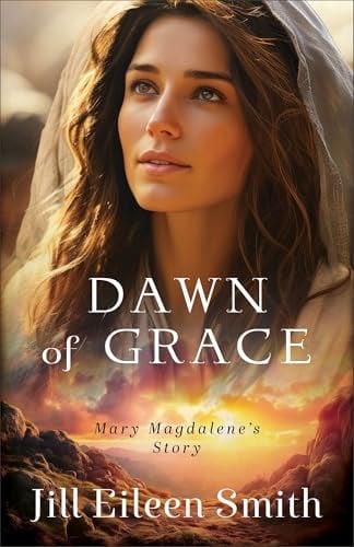 Dawn of Grace: Mary Magdalene's Story