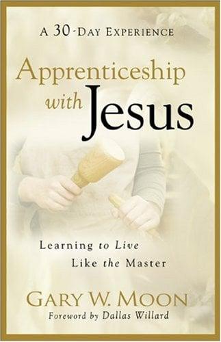Apprenticeship with Jesus: Learning to Live Like the Master (A 30-Day Experience)