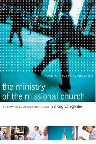 The Ministry of the Missional Church: A Community Led by the Spirit