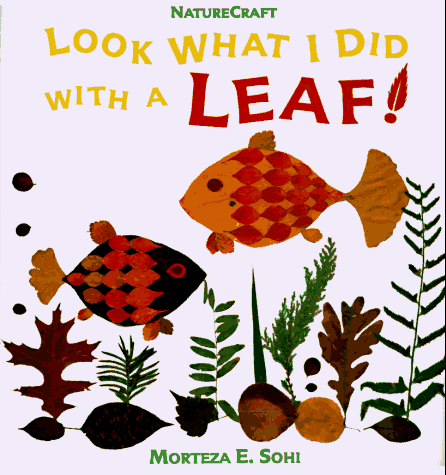 Look What I Did With A Leaf! (NatureCraft)