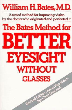 The Bates Method For Better Eyesight Without Glasses (Revised Edition)