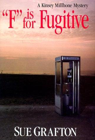 'F" Is for Fugitive: A Kinsey Millhone Mystery