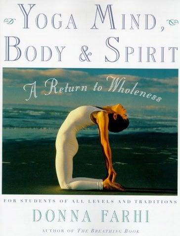 Yoga Mind, Body & Spirit: A Return to Wholeness