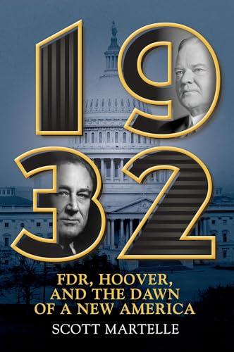 1932: FDR, Hoover and the Dawn of a New America