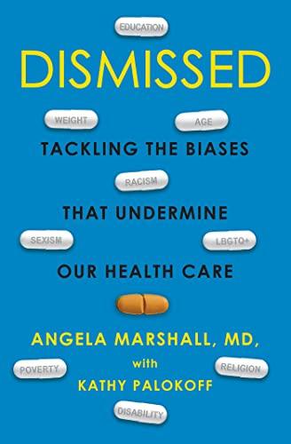 Dismissed: Tackling the Biases That Undermine Our Health Care