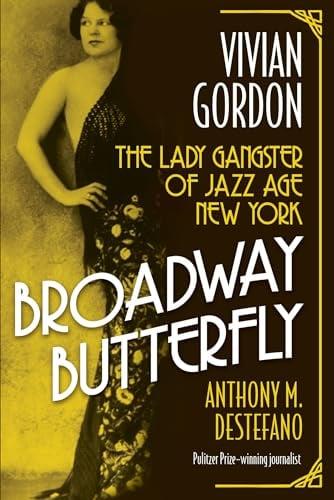 Broadway Butterfly: Vivian Gordon: The Lady Gangster of Jazz Age New York