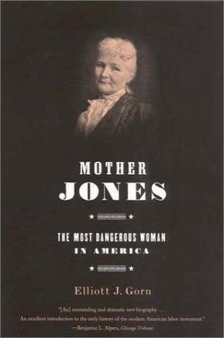 Mother Jones: The Most Dangerous Woman in America