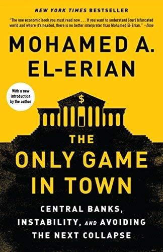 The Only Game in Town:  Central Banks, Instability, and Avoiding the Next Collapse