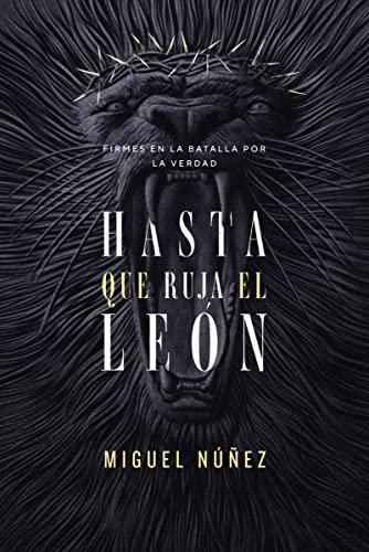 Hasta Que Ruja El León: Firmes en la Batalla Por la Verdad