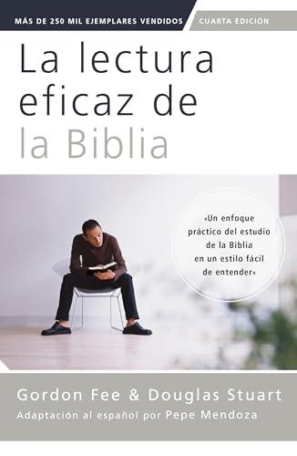 La Lectura Eficaz de la Biblia: Un Enfoque Practico del Estudio de la Biblia en un Estilo Facil de Entender (Cuarta Edicion)