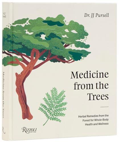 Medicine From the Trees: Herbal Remedies From the Forest for Whole-Body Health and Wellness