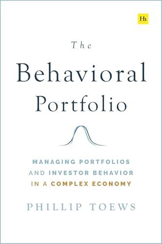 The Behavioral Portfolio: Managing Portfolios and Investor Behavior in a Complex Economy