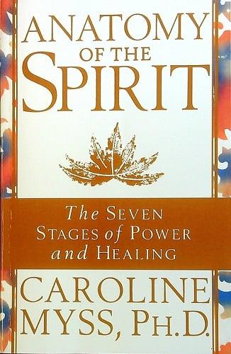 Anatomy of the Spirit: The Seven Stages of Power and Healing