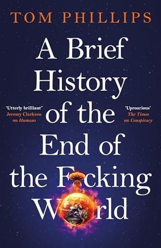 A Brief History of the End of the F*cking World (Brief Histories Series)