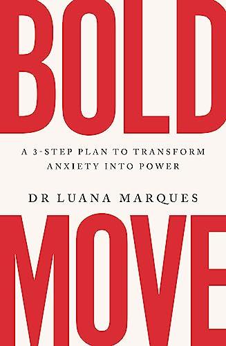 Bold Move: A 3-Step Plan to Transform Anxiety Into Power