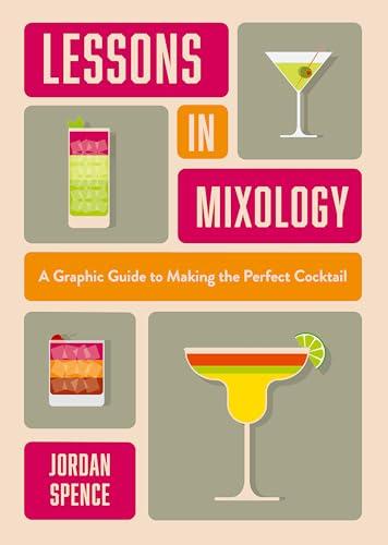Lessons in Mixology: A Graphic Guide to Making the Perfect Cocktail (OH Food & Drink)