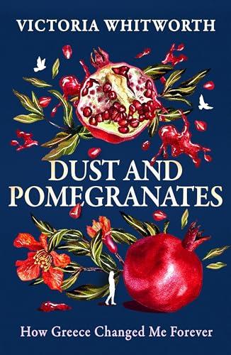 Dust and Pomegranates: How Greece Changed Me Forever