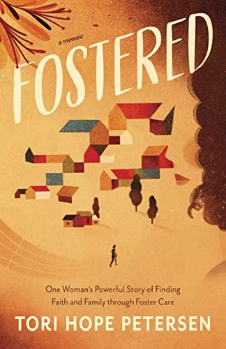 Fostered: One Woman’s Powerful Story of Finding Faith and Family Through Foster Care