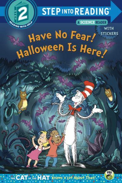 Have No Fear! Halloween Is Here! (The Cat in the Hat, Step into Reading Level 2)