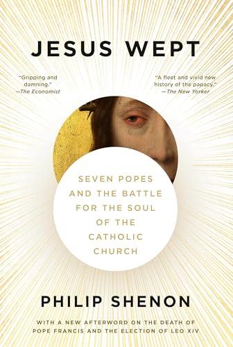 Jesus Wept: Seven Popes and the Battle for the Soul of the Catholic Church