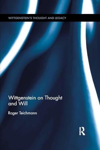 Wittgenstein on Thought and Will (Wittgenstein's Thought and Legacy)