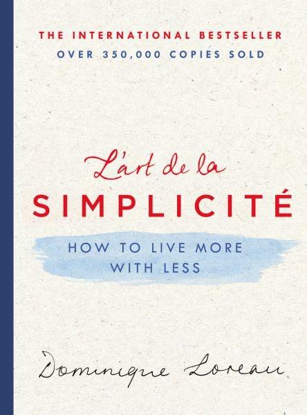 L'art de la Simplicité - How to Live More with Less