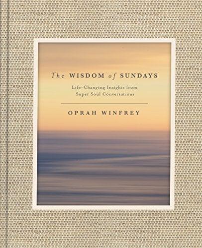 The Wisdom of Sundays: Life-Changing Insights From Super Soul Conversations