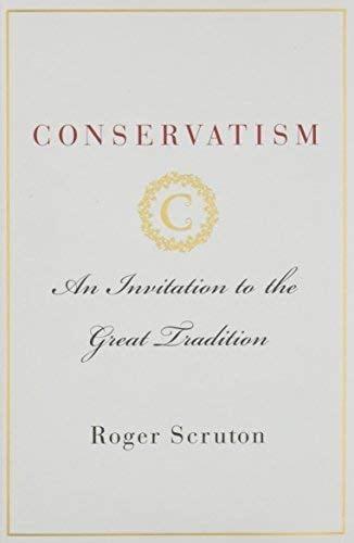 Conservatism: An Invitation to the Great Tradition