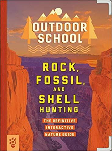 Rock, Fossil, and Shell Hunting: The Definitive Interactive Nature Guide (Outdoor School)