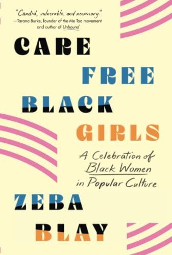 Carefree Black Girls: A Celebration of Black Women in Popular Culture