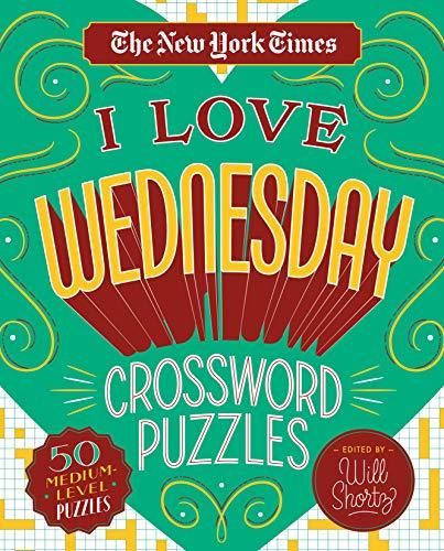 The New York Times I Love Wednesday Crossword Puzzles: 50 Medium-Level Puzzles