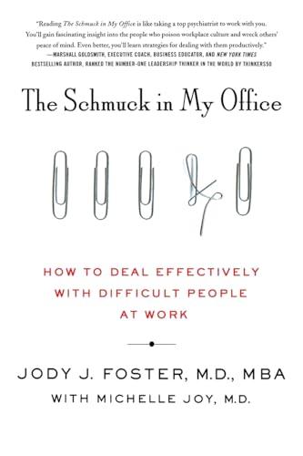 The Schmuck in My Office: How to Deal Effectively With Difficult People at Work