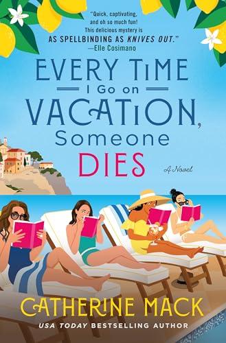 Every Time I Go on Vacation, Someone Dies (The Vacation Mysteries, Bk. 1)