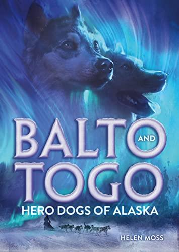 Hero Dogs of Alaska (Balto and Togo)
