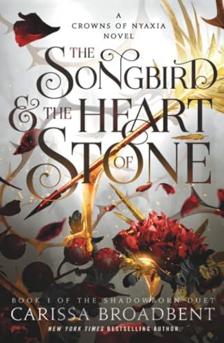 The Songbird & the Heart of Stone (The Shadowborn Duet, Bk. 1)