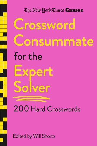 Crossword Consummate for the Expert Solver: 200 Hard Crosswords (The New York Time Games)