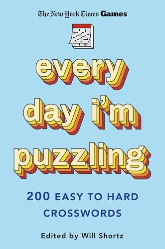 Every Day I'm Puzzling: 200 Easy to Hard Crosswords (The New York Times Games)