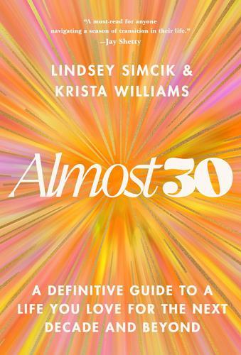 Almost 30: A Definitive Guide to a Life Your Love for the Next Decade and Beyond