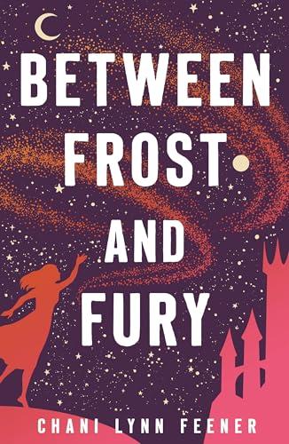 Between Frost and Fury (The Xenith Trilogy, Bk. 2)