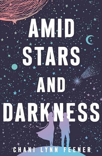 Amid Stars and Darkness (The Xenith Trilogy, Bk. 1)