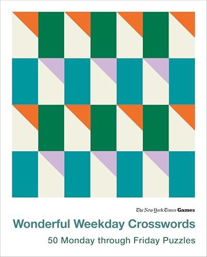 Wonderful Weekday Crosswords: 50 Monday Through Friday Puzzles (The New York Times Games)