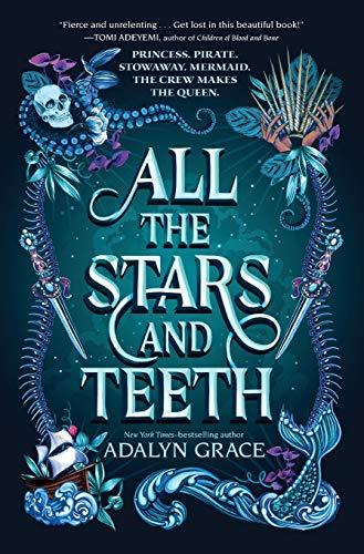 All the Stars and Teeth (All the Stars and Teeth Duology, Bk. 1)