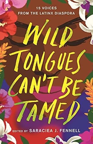 Wild Tongues Can't Be Tamed: 15 Voices From the Latinx Diaspora