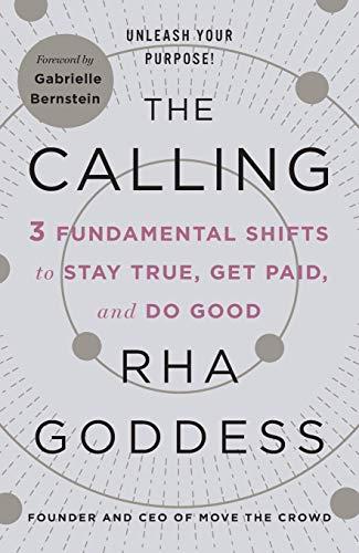 The Calling: 3 Fundamental Shifts to Stay True, Get Paid, and Do Good